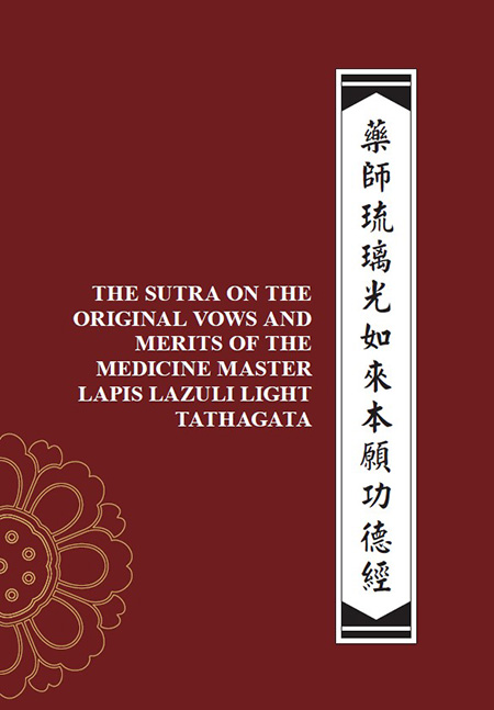 THE SUTRA ON THE ORIGINAL VOWS AND MERITS OF THE MEDICINE MASTER LAPIS LAZULI LIGHT TATHAGATA
